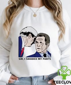 Official Sir I Shitted My Pants Bush hoodie, sweater, longsleeve, shirt v-neck, t-shirt