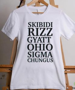 Official Skibidi Rizz Gyatt Ohio Sigma Chungus T hoodie, sweater, longsleeve, shirt v-neck, t-shirt