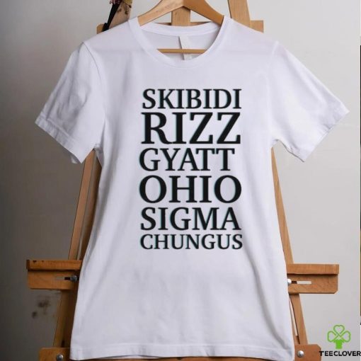 Official Skibidi Rizz Gyatt Ohio Sigma Chungus T hoodie, sweater, longsleeve, shirt v-neck, t-shirt