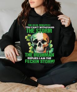 Official Skull The Irishman Replies I’m The Feckin Storm St Patrick’s Day 2024 hoodie, sweater, longsleeve, shirt v-neck, t-shirt