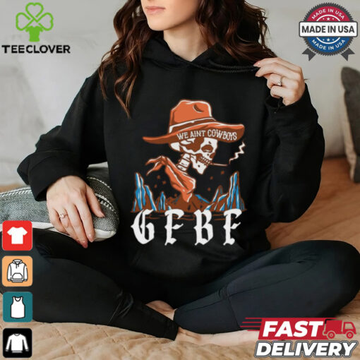 Official Smoking Cowboy We Ain’t Cowboy GF BF Shirt