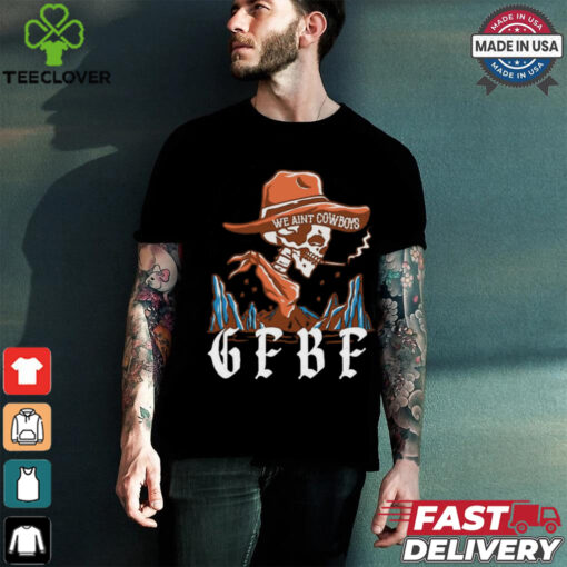 Official Smoking Cowboy We Ain’t Cowboy GF BF Shirt