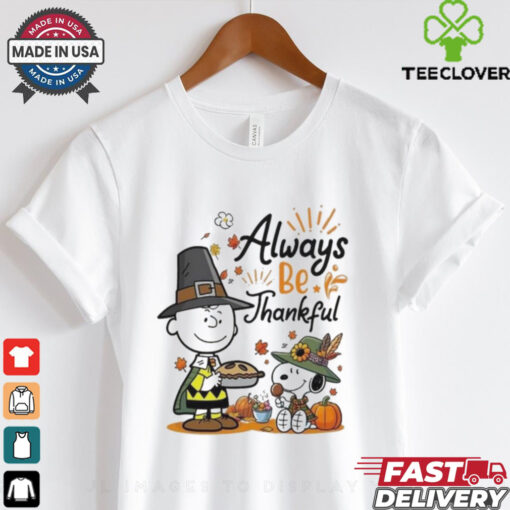 Official Snoopy Alway Be Thankful Charlie Brown Peanuts 2024 Shirt