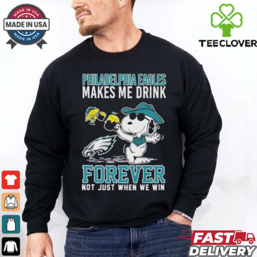 Official Snoopy And Woodstock Philadelphia Eagles Makes Me Drink Forever Not Just When We Win T shirts