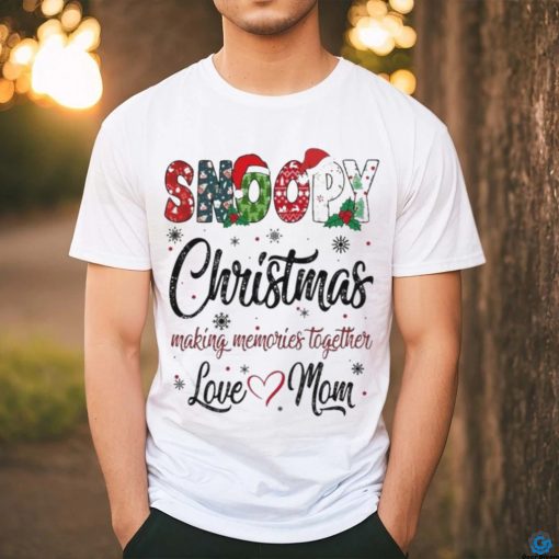 Official Snoopy Christmas Making Memories Together Love Mom T Shirt