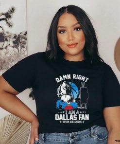 Official Snoopy TV Show Damn Right I Am A Dallas Mavericks Fan Win Or Lose Shirt