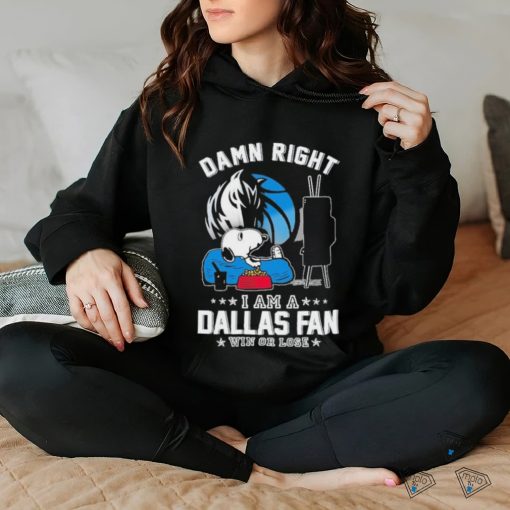 Official Snoopy TV Show Damn Right I Am A Dallas Mavericks Fan Win Or Lose Shirt