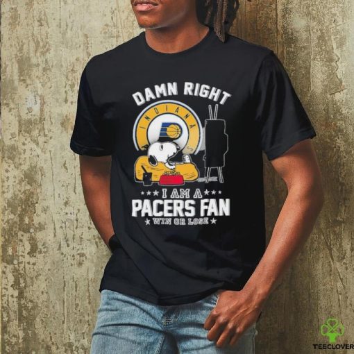 Official Snoopy TV Show Damn Right I Am A Indiana Pacers Fan Win Or Lose Shirt