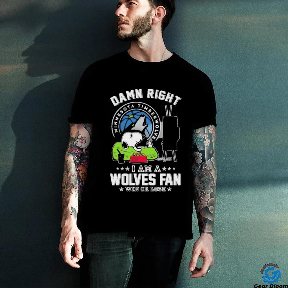 Official Snoopy TV Show Damn Right I Am A Minnesota Timberwolves Fan Win Or Lose Shirt Official Snoopy TV Show Damn Right I Am A Minnesota Timberwolves Fan Win Or Lose Shirt