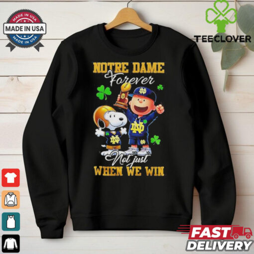 Official Snoopy X Notre Dame Fighting Irish Forever Not Just When We Win Shirt