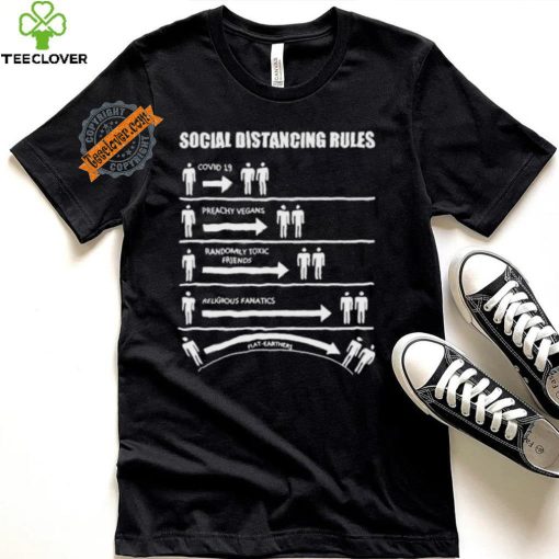 Official Social Distancing Rules Covid 19 Preachy Vegans Randomly Toxic Friends Religious Fanatics Flat Earthers Shirt