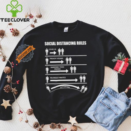 Official Social Distancing Rules Covid 19 Preachy Vegans Randomly Toxic Friends Religious Fanatics Flat Earthers Shirt