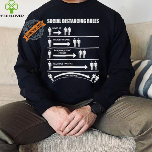 Official Social Distancing Rules Covid 19 Preachy Vegans Randomly Toxic Friends Religious Fanatics Flat Earthers Shirt