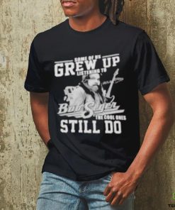 Official Some of us grew up listening to bob seger the cool ones still do shirt