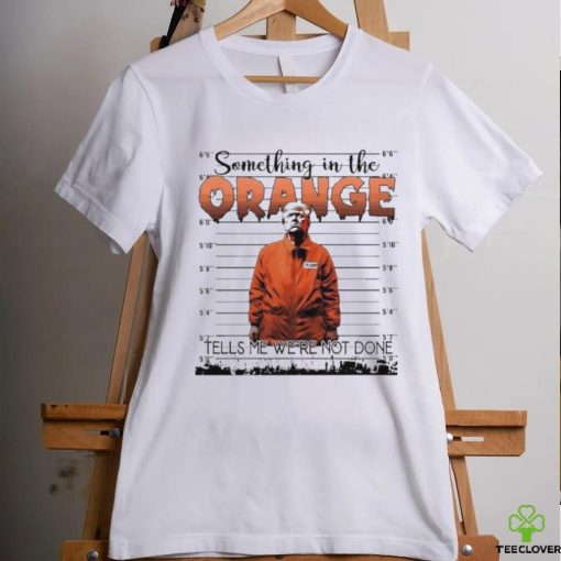 Official Something In The Orange, Trump Never Surrender, Trump 2024 T Shirt