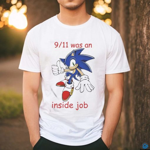 Official Sonic 9 11 Was An Inside Job T Shirt