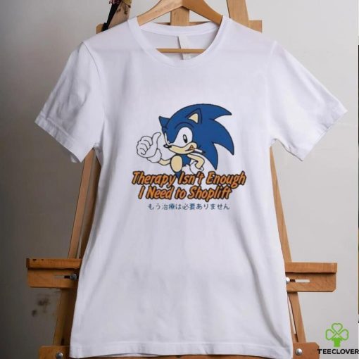 Official Sonic Therapy Isn’t Enough I Need To Shoplift T Shirt