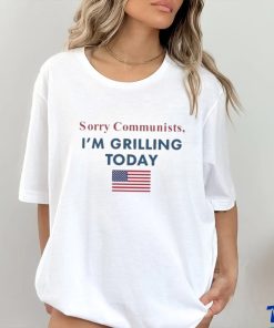 Official Sorry Communists I’m Grilling Today hoodie, sweater, longsleeve, shirt v-neck, t-shirt