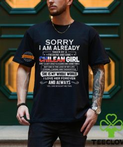 Official Sorry I Am Already Taken By A Freaking Awesome Chilean Girl She’s A Bit Crazy she Bought Me This shirt
