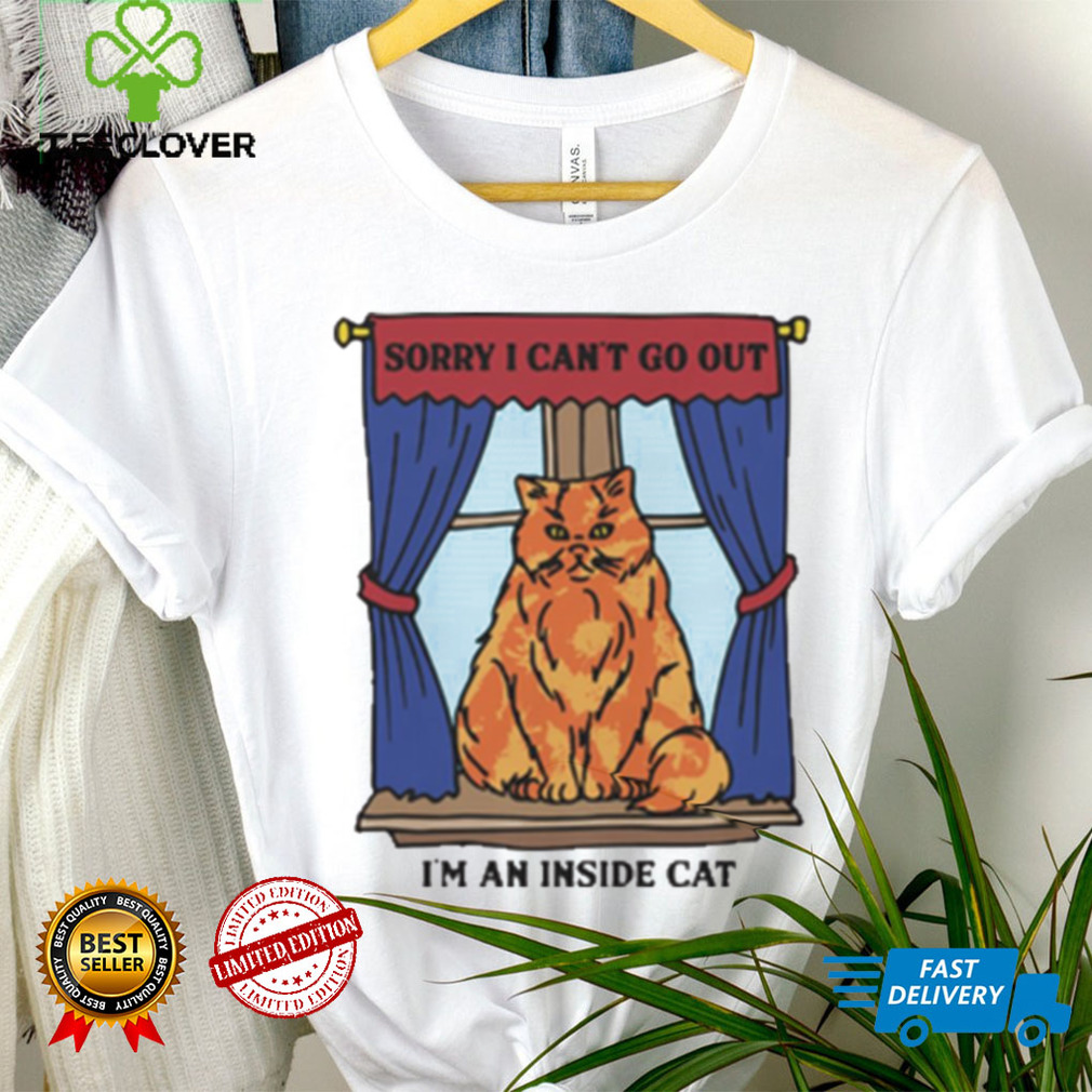 Official Sorry I Can’t Go Out I’m An Inside Cat t shirt Official Sorry I Can’t Go Out I’m An Inside Cat t shirt