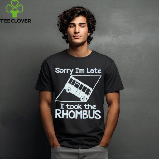 Official Sorry I’m late I took the rhombus hoodie, sweater, longsleeve, shirt v-neck, t-shirt