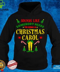 Official Sounds Like Somebody Needs Christmas Movie Elf Quote Sweater Shirt hoodie, Sweater