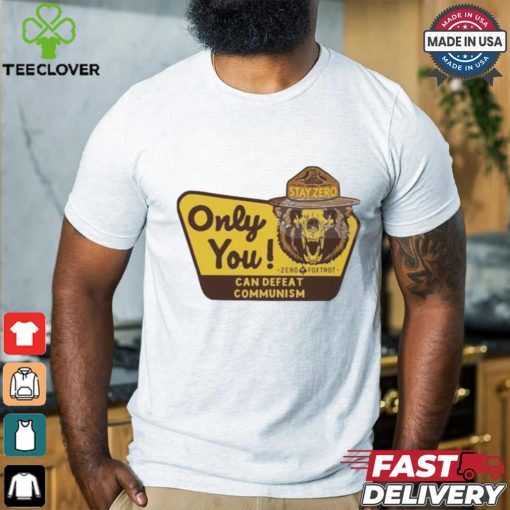 Official Stay Zero Only You Can Defeat Communism Zero Foxtrot t shirt