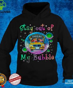 Official Stay out of school bus my bubble hoodie, sweater, longsleeve, shirt v-neck, t-shirt hoodie, sweater Shirt