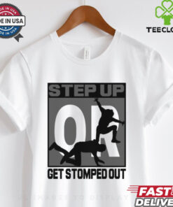 Official Step Up Or Get Stormed Out New Graphic t shirt