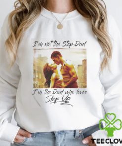 Official Step dad, step up i’m not the step dad i’m the dad who love step up hoodie, sweater, longsleeve, shirt v-neck, t-shirt