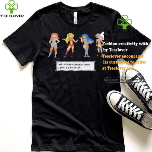 Official Stephanie Hypes The Four Horsewomen Want To Battle T Shirt