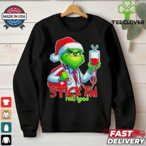 Official Stick Em Real Good Grinch Funny Christmas Doctor sweatshirt