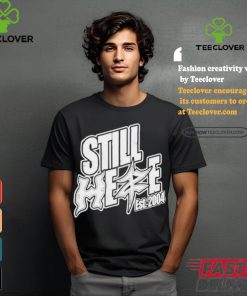 Official Still here unreleased 2024 T shirt
