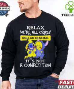 Official Stitch And Pokemon Pikachu Relax We’re All Crazy Dollar General It’s Not A Competition shirt