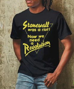 Official Stonewall Was A Riot Now We Need A Revolution Shirt