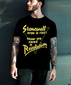 Official Stonewall Was A Riot Now We Need A Revolution Shirt