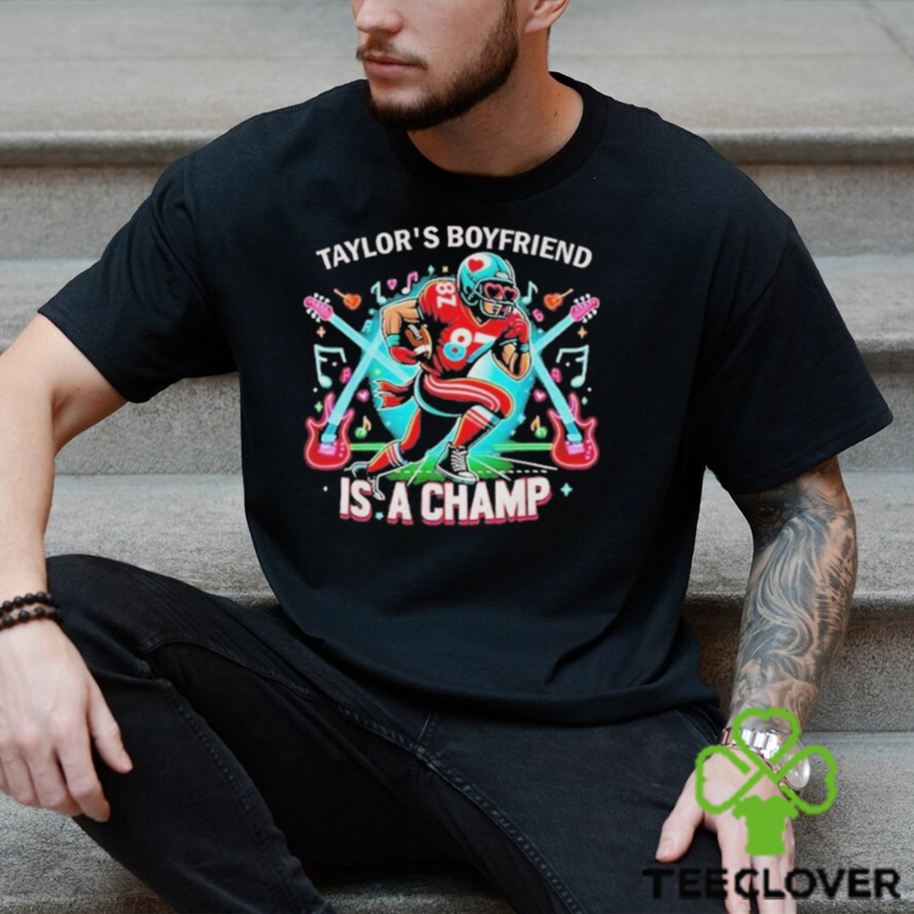 Official Super Bowl Taylors Boyfriend Is A Champ Shirt Official Super Bowl Taylors Boyfriend Is A Champ Shirt