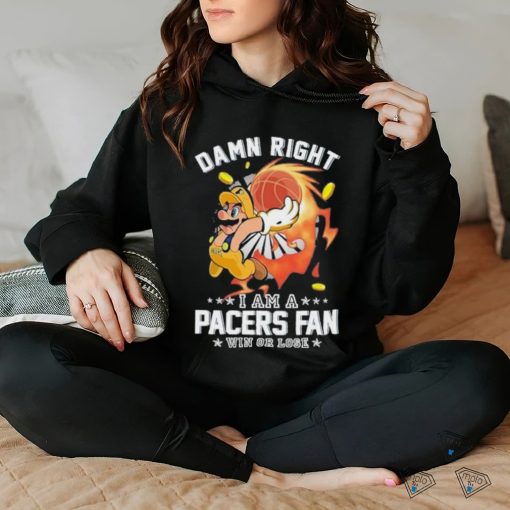 Official Super Mario Damn Right I Am A Indiana Pacers Fan Win Or Lose Shirt