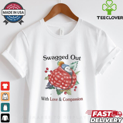 Official Swagged Out With Love Compassion Shirt