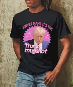 Official Sweet Mama It’s The Trump Mugshot Shirt