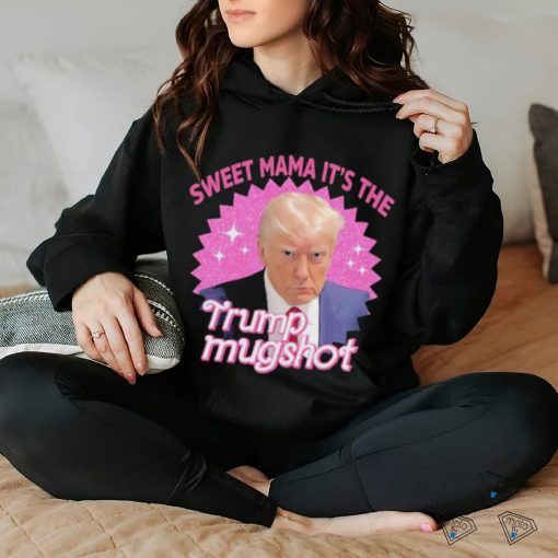 Official Sweet Mama It’s The Trump Mugshot Shirt