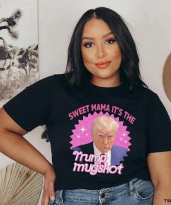 Official Sweet Mama It’s The Trump Mugshot Shirt