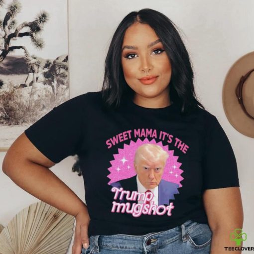 Official Sweet Mama It’s The Trump Mugshot Shirt