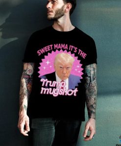 Official Sweet Mama It’s The Trump Mugshot Shirt