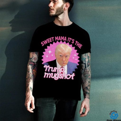 Official Sweet Mama It’s The Trump Mugshot Shirt