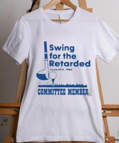 Official Swing For The Retarded Shirt