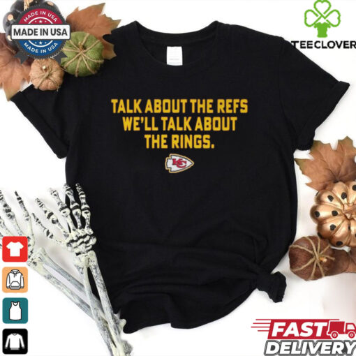 Official Talk About the Refs We’ll Talk About the Rings Kansas City Chiefs 2025 t shirt
