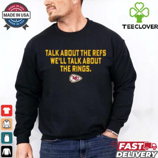 Official Talk About the Refs We’ll Talk About the Rings Kansas City Chiefs 2025 t shirt