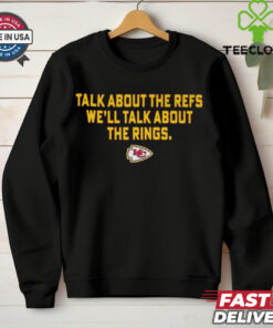 Official Talk About the Refs We’ll Talk About the Rings Kansas City Chiefs 2025 t shirt