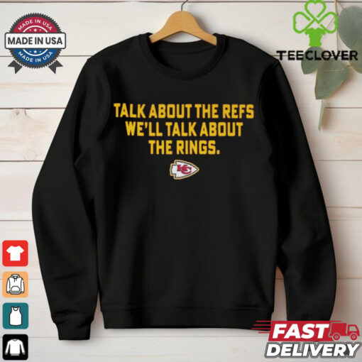 Official Talk About the Refs We’ll Talk About the Rings Kansas City Chiefs 2025 t shirt